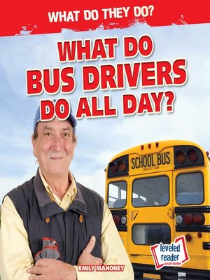cover image of What Do Bus Drivers Do All Day?